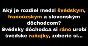 Rozdiel medzi švédskym, francúzskym a slovenským dôchodcom (Vtip)