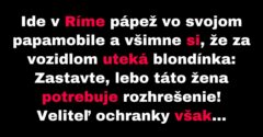 Pápež si všimne, že za jeho vozidlom uteká blondína (Vtip)