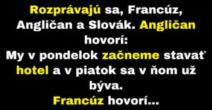 Francúz, Angličan a Slovák sa zhovárajú o tom, kto je lepší staviteľ (Vtip)