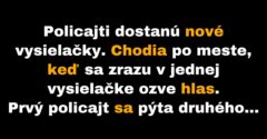 Policajti skúšajú svoje nové vysielačky (Vtip)