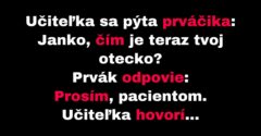 Prvák vysvetľuje učiteľke, čím je jeho otec (Vtip)