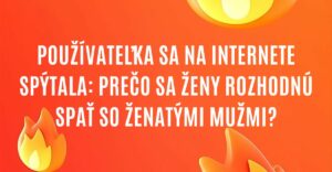 Užívateľka sa na internete pýtala, prečo ženy spávajú so ženatými mužmi. Úprimné odpovede mnohých prekvapili