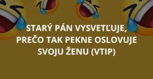 Starý pán vysvetľuje, prečo svoju ženu tak pekne oslovuje (Vtip)