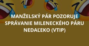 Manželský pár pozoruje správanie mileneckého páru nedaľeko (Vtip)